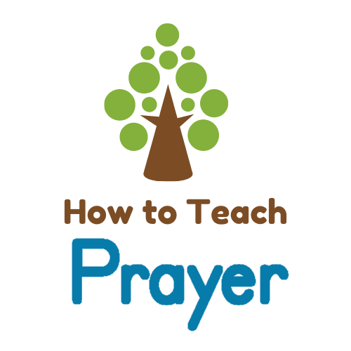 How to Teach Prayer